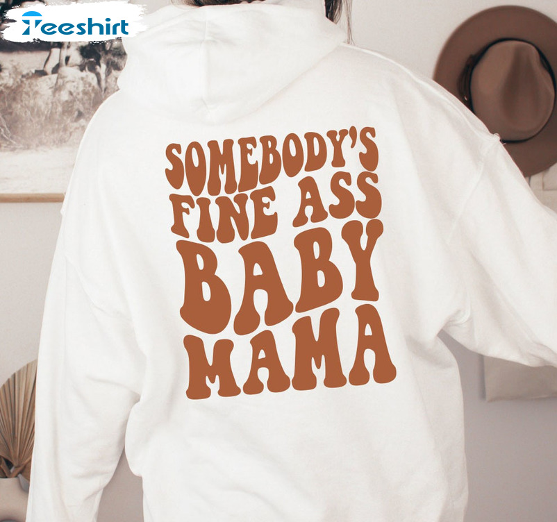 Somebody's Fine Ass Baby Mama Shirt, Baby Mama Trendy Tee Tops Long Sleeve