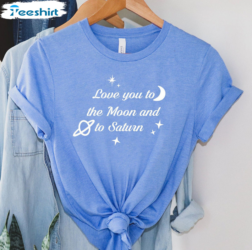 Love You To The Moon And To Saturn Shirt, Taylor Swift Short Sleeve Crewneck