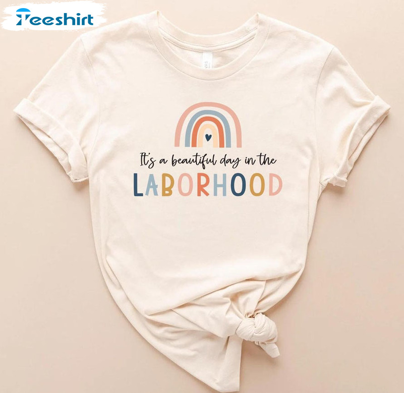 It's A Beautiful Day In The Laborhood Rainbow Shirt, Labor And Delivery Nurse Sweater Crewneck