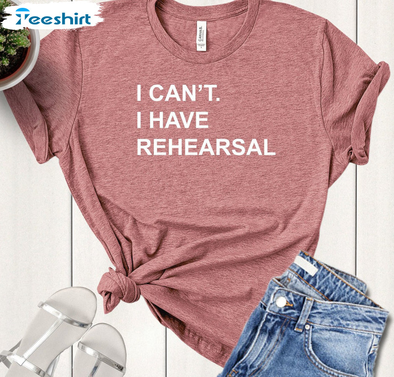 I Can't I Have Rehearsal Shirt, Theatre Short Sleeve Unisex Hoodie