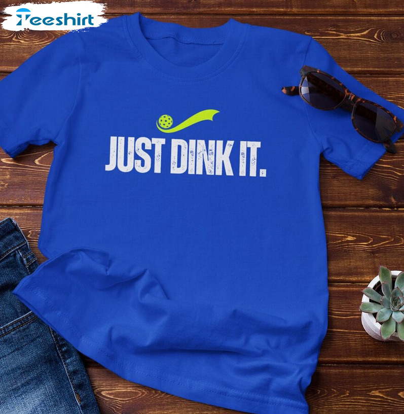 Just Dink It Pickleball Shirt, Funny Pickle Ball Court Sweatshirt Unisex Hoodie