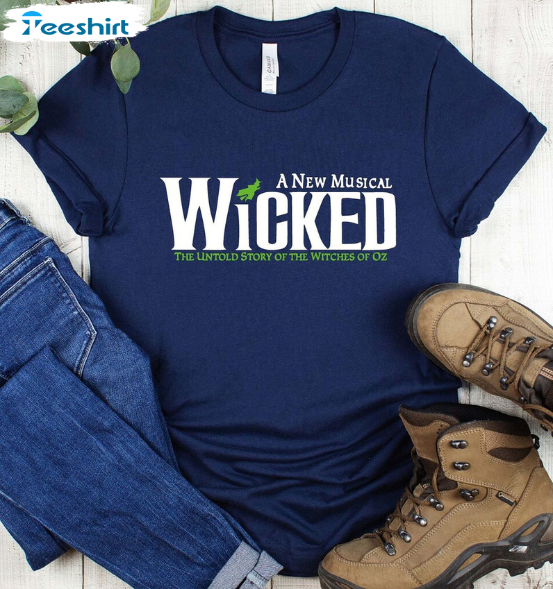 Wicked Broadway A New Musical Shirt, Wicked Shirt Broadway Trend Family  Shirts, Untold Story Of The Witches Of oz Wicked: The Musical Shirt