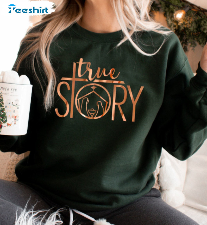 True Story Sweatshirt, Christmas Nativity Vintage Unisex T-shirt Crewneck