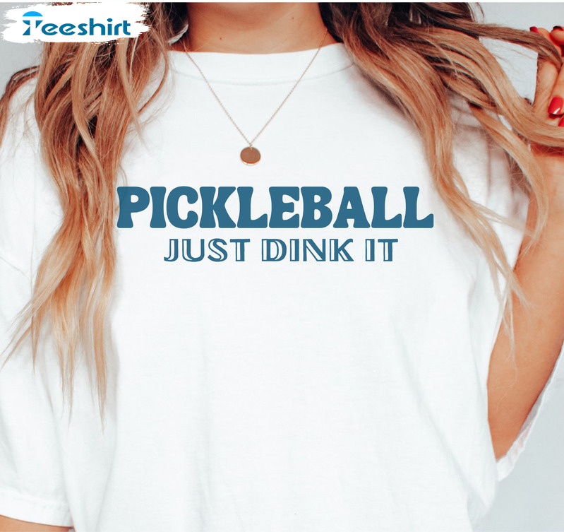 Pickleball Just Dink It Trending Unisex Hoodie , Sweatshirt