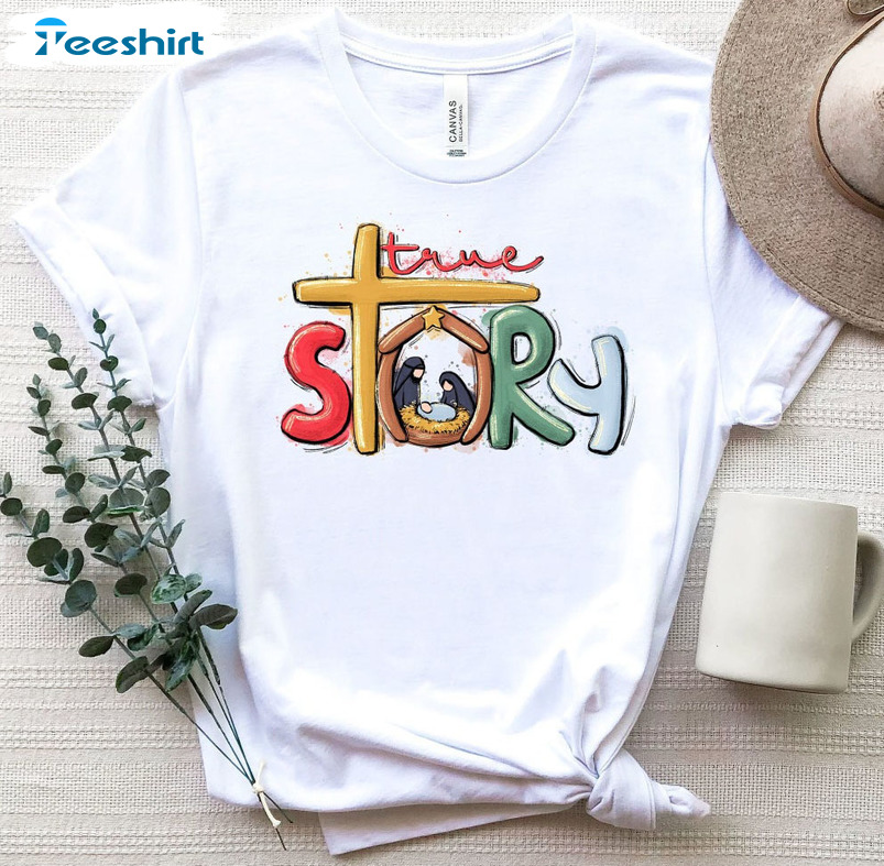 True Story Christmas Shirt, Christmas Nativity Crewneck Short Sleeve