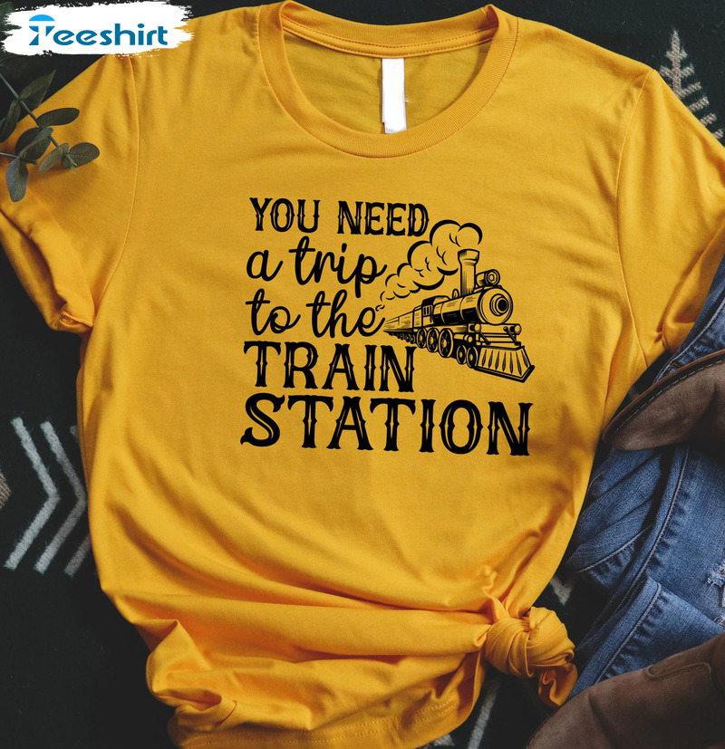 You Need A Trip To The Train Station Shirt, Yellowstone Short Sleeve Crewneck