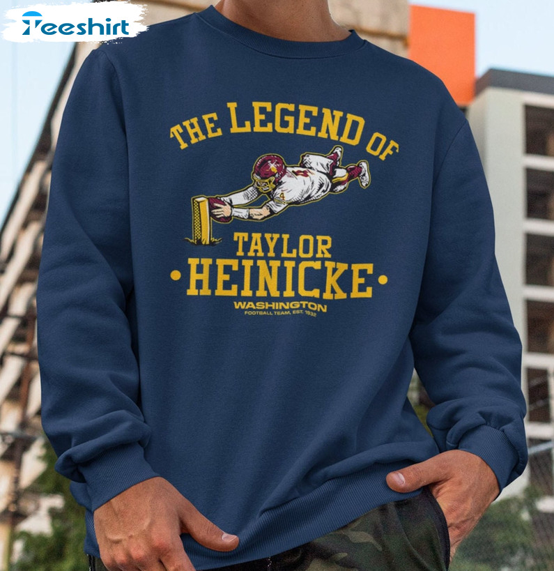 The Legend Of Taylor Heinicke Shirt, Football Player Unisex Hoodie Crewneck