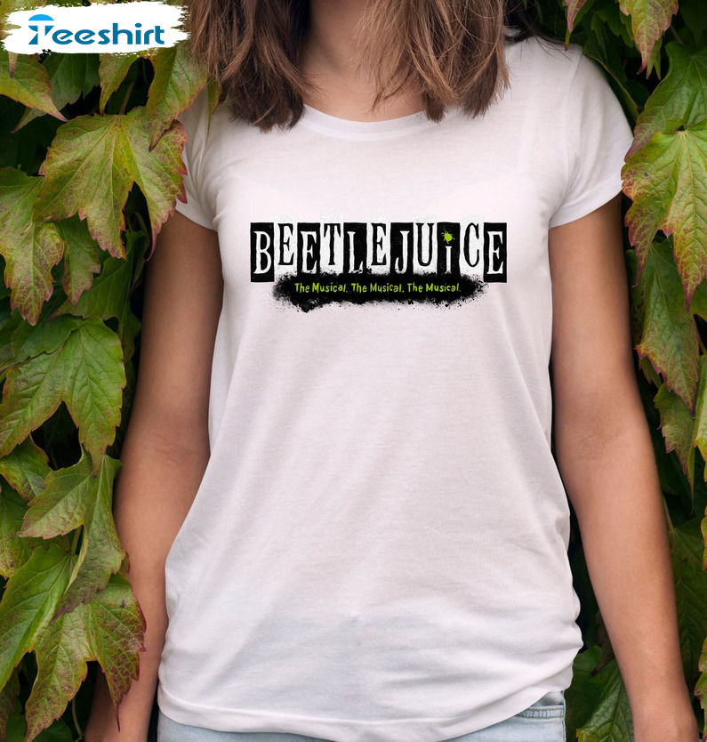 Beetlejuice Broadway Musical Shirt, Trending Unisex T-shirt Short Sleeve