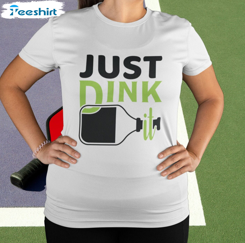 Just Dink It Pickleball Vinatge Shirt, Pickleball Player Sweatshirt Unisex T-shirt