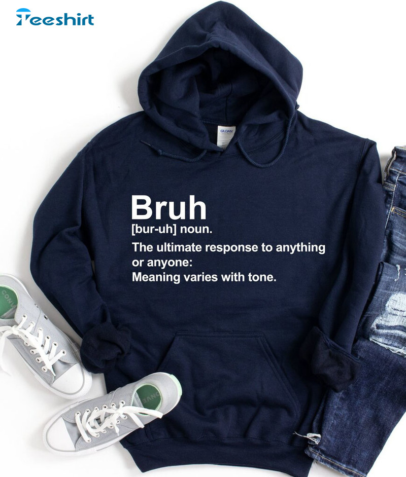 Bruh Definition Sweatshirt, Sarcastic Quotes Unisex Hoodie Long Sleeve