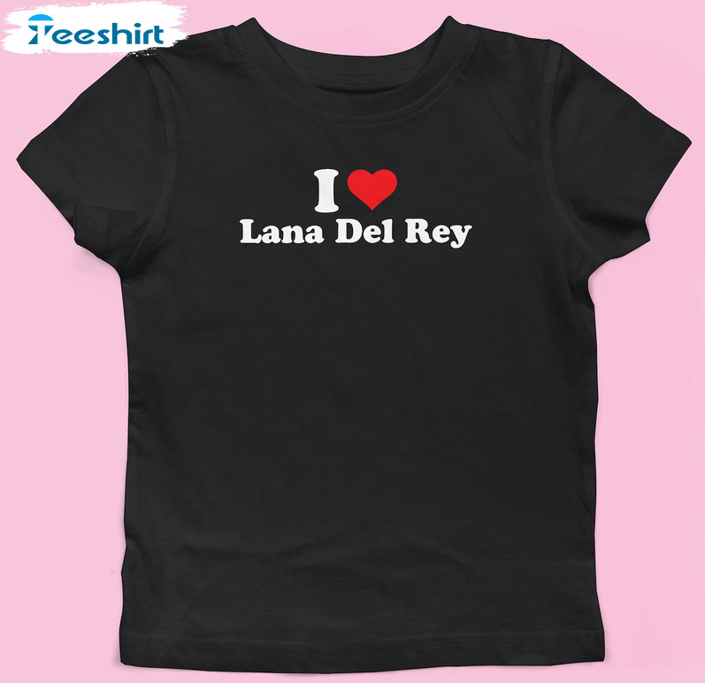 I Love Lana Del Rey Trending Sweatshirt, Unisex Hoodie