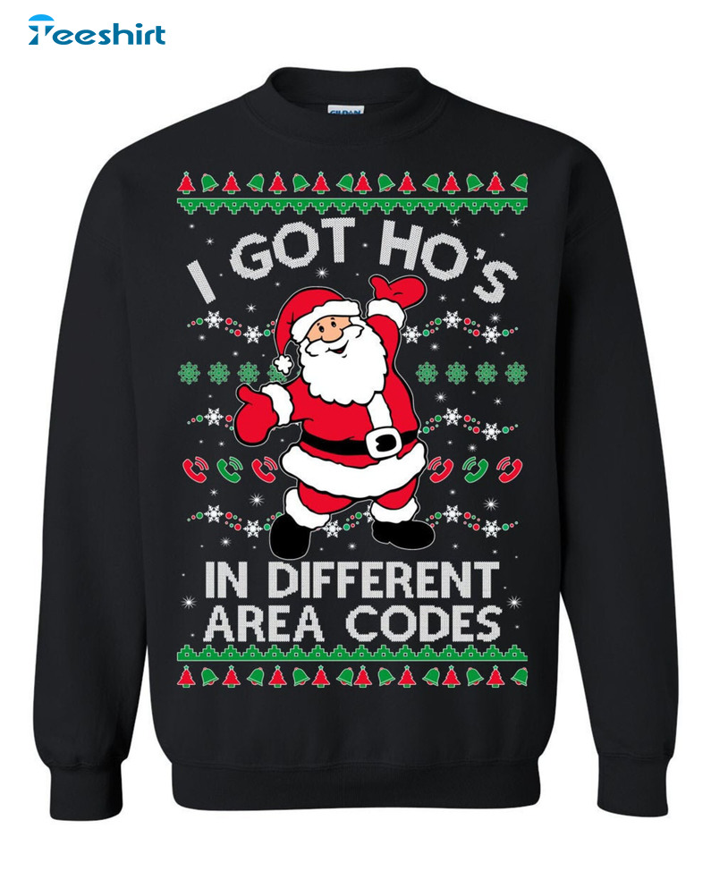 I Got Ho's In Different Area Codes Shirt, Funny Santa Claus Crewneck Short Sleeve