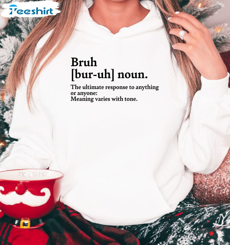 Bruh Definition Shirt, Funnny Sarcastic Definition Unisex Hoodie Crewneck