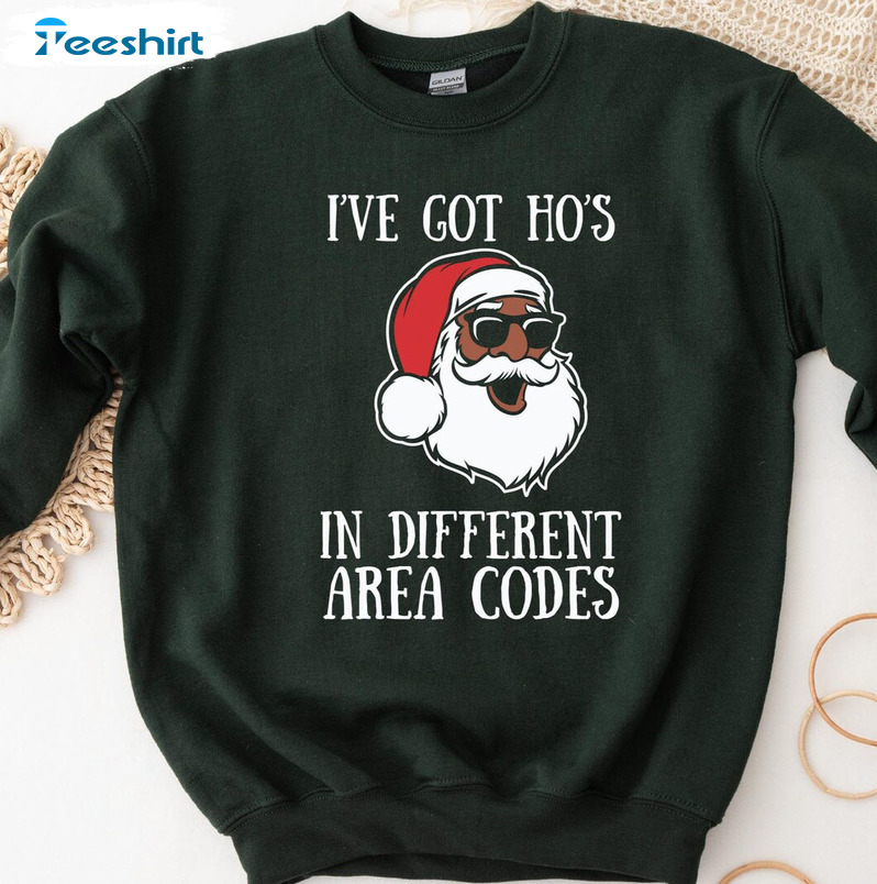 I Got Ho's In Different Area Codes Sweatshirt, Funny Santa Unisex Hoodie Long Sleeve