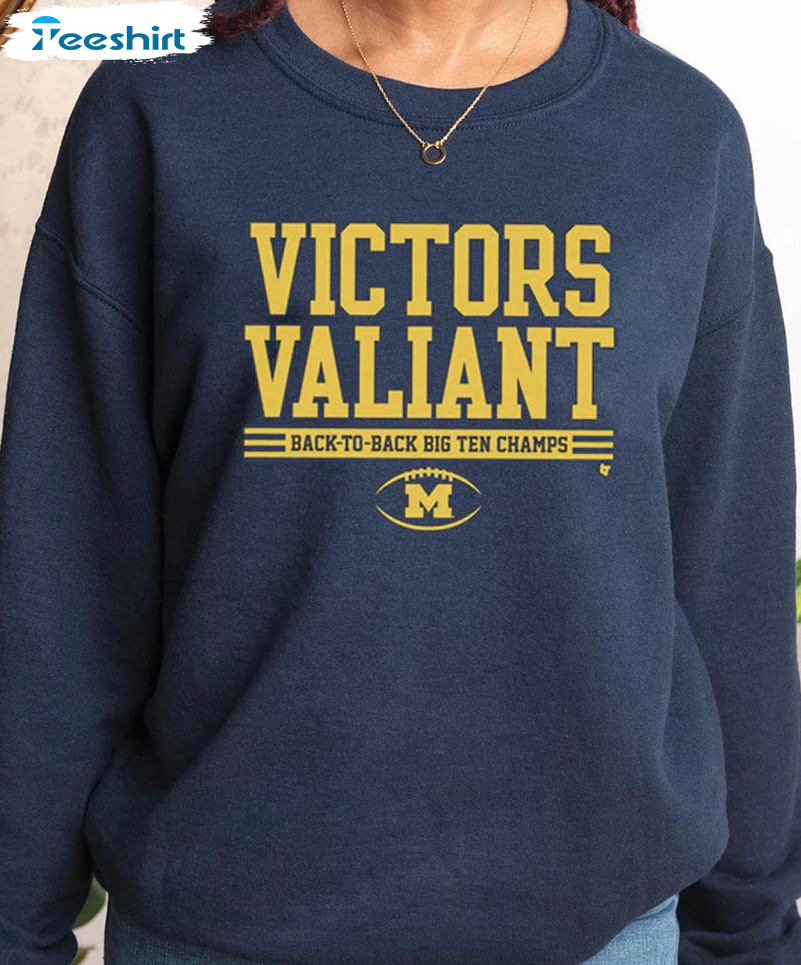 Victors Valiant Back To Back Big Ten Champs Shirt, Trending Michigan Long Sleeve Unisex Hoodie