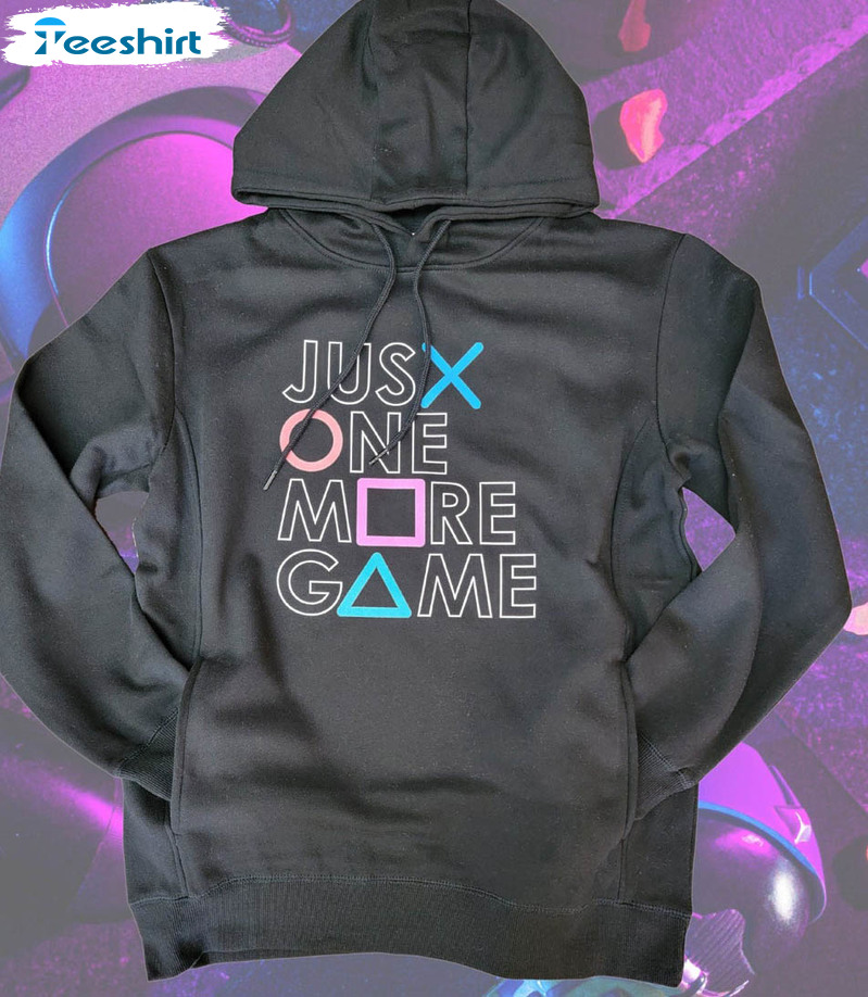 Just One More Game Trendy Shirt, Playstation Gamer Unisex T-shirt Long Sleeve