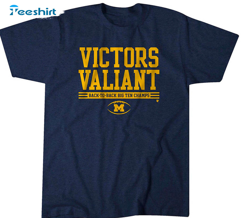 Victors Valiant Back To Back Big Ten Champions Shirt, Michigan Football Sweatshirt Tee Tops