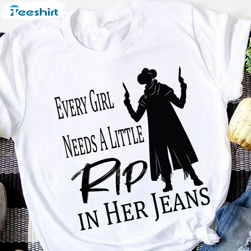 Every Girl Needs A Little Rip In Her Jeans Shirt, Cowboy Rip Wheeler Tee Tops Long Sleeve