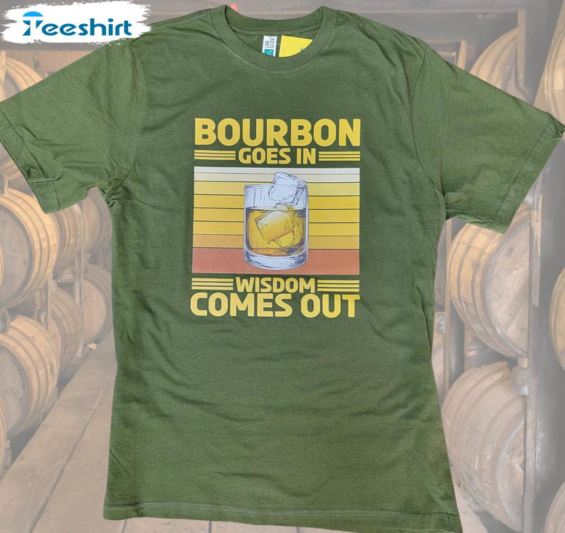 Bourbon Goes In Wisdom Comes Out Trendy Long Sleeve , Sweatshirt