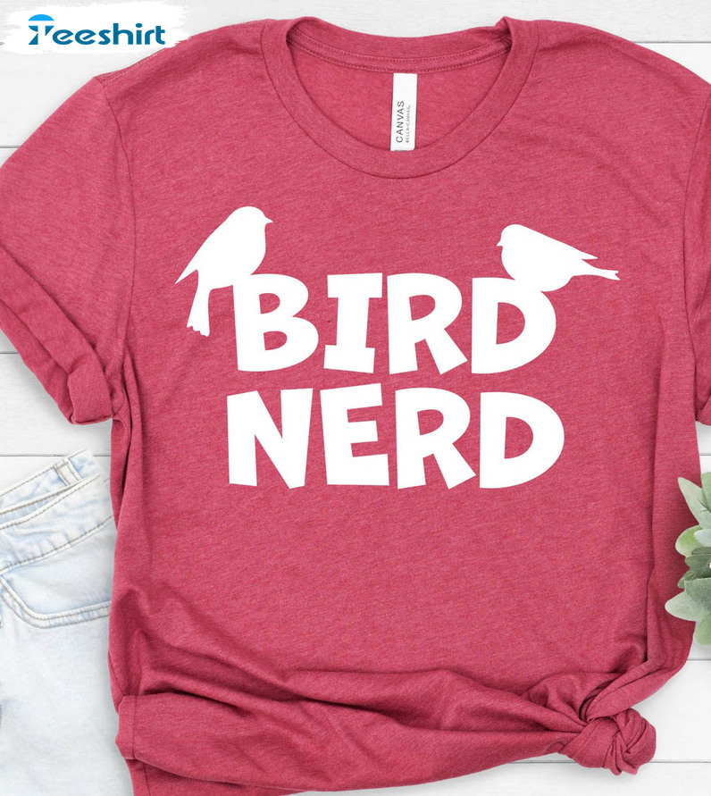 Bird Nerd Trending Shirt, Birdwatching Lover Sweater Short Sleeve