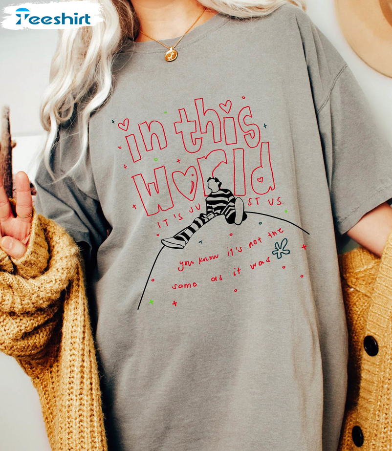 In This World Harry Shirt, Music Lover Short Sleeve Unisex T-shirt