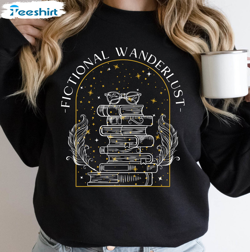 Fictional Wanderlust Shirt, Bookish Trending Long Sleeve Unisex Hoodie