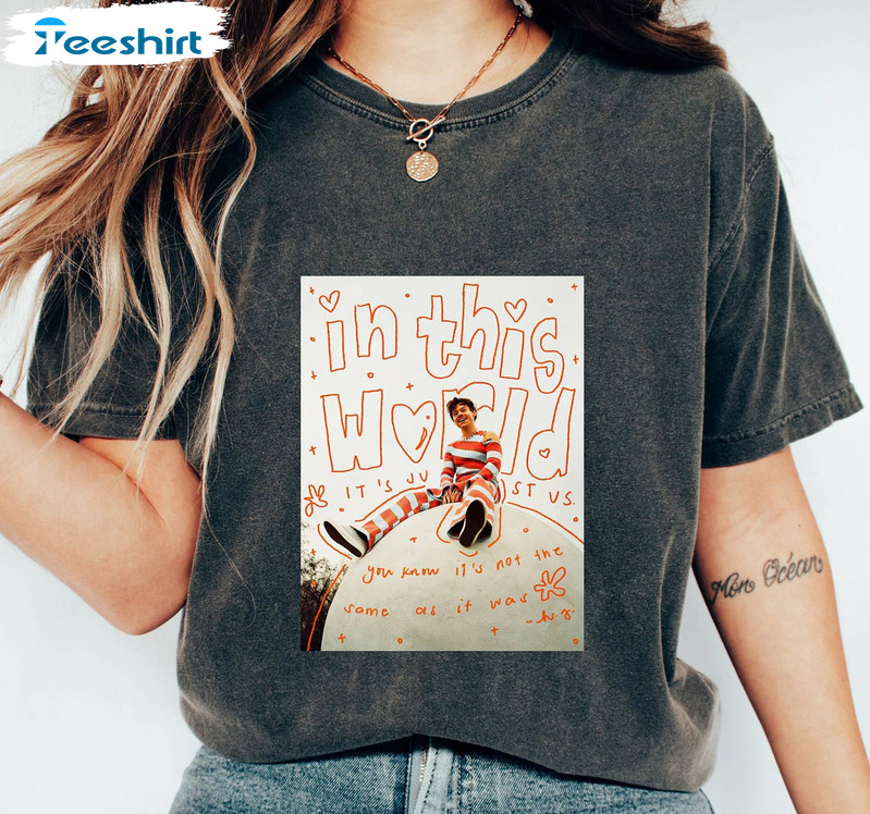 In This World Shirt, It's Just Us As It Was Harry Style Tee Tops Short Sleeve