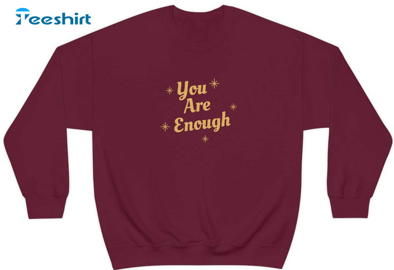 You Are Enough Trendy Shirt, Mental Health Sweater Long Sleeve