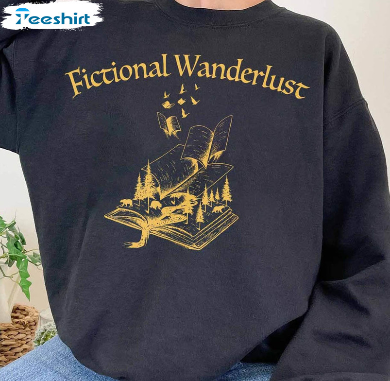 Fictional Wanderlust Sweatshirt, Book Lover Bookworm Unisex Hoodie Tee Tops