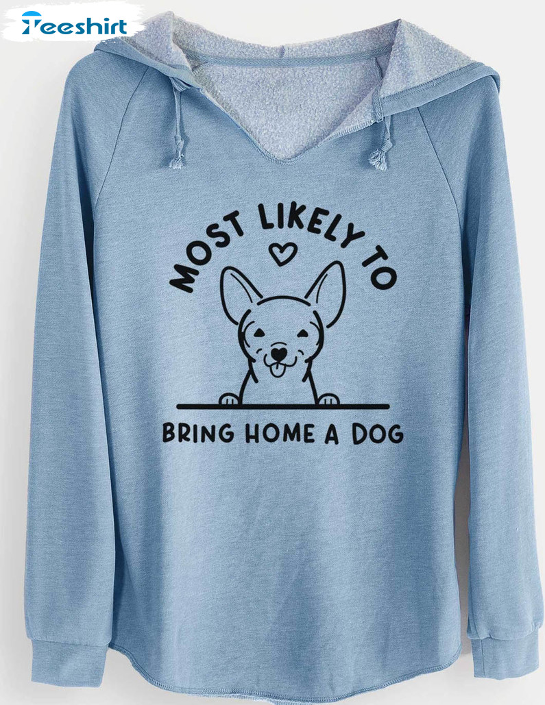 Most Likely To Bring Home A Dog Shirt, Chihuahua Vintage Sweatshirt Long Sleeve