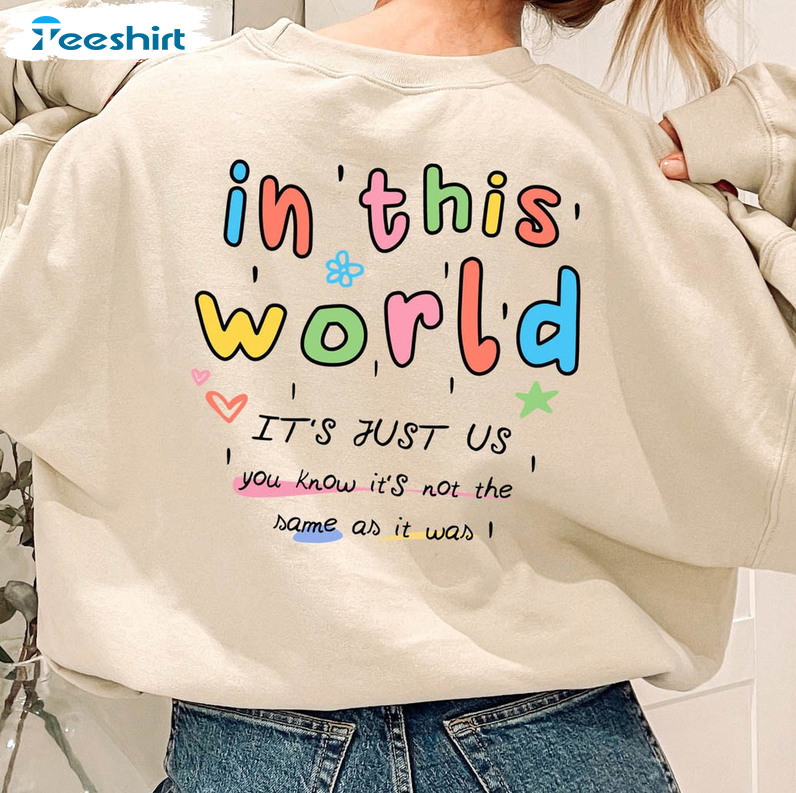 In This World It's Just Us As It Was Sweatshirt, Floral Colorful Short Sleeve Tee Tops