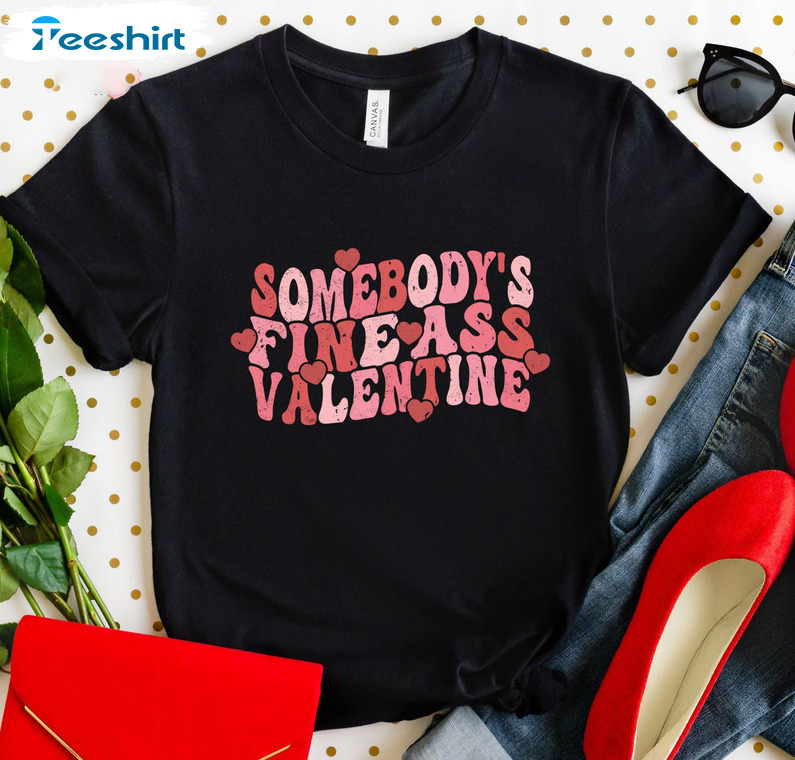 Somebody's Fine Ass Valentine Vintage Shirt, Funny Long Sleeve Sweatshirt