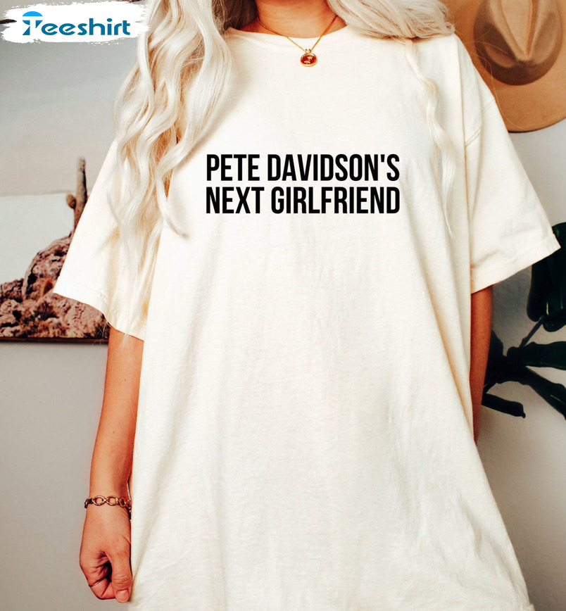 Pete Davidson Next Girlfriend Treding Shirt, Vintage Unisex Hoodie Long Sleeve