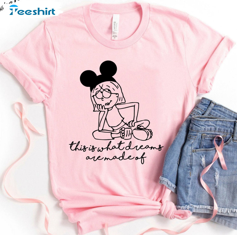 This Is What Dreams Are Made Of Shirt, Disneyland Hoodie Crewneck