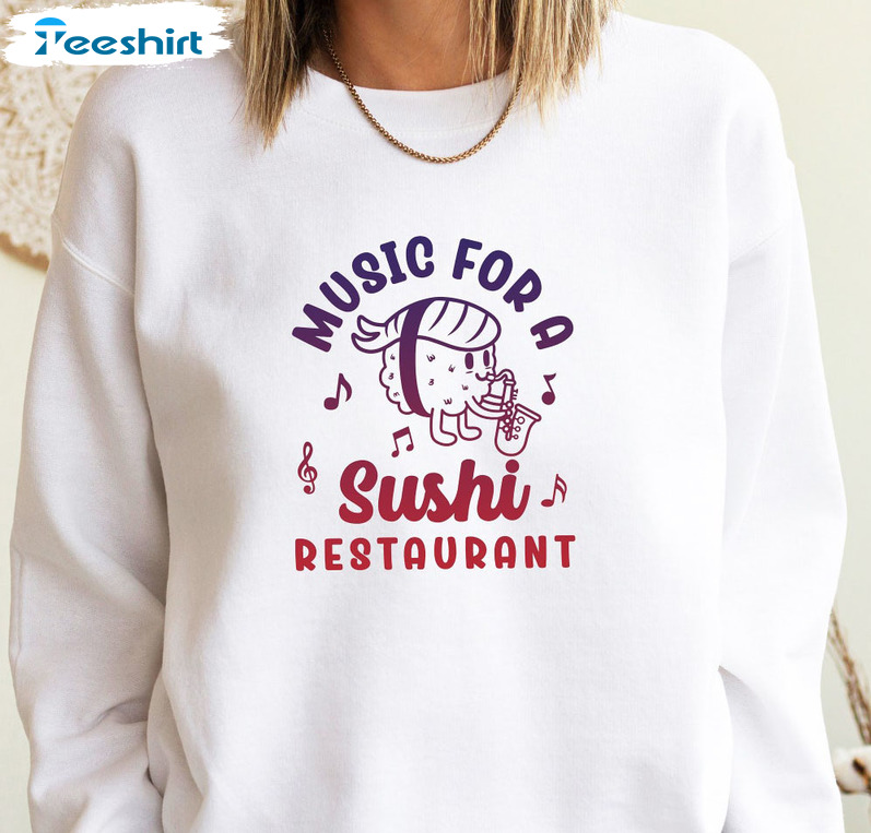 Music For A Sushi Restaurant Shirt, Harry Styles Unisex Hoodie Crewneck