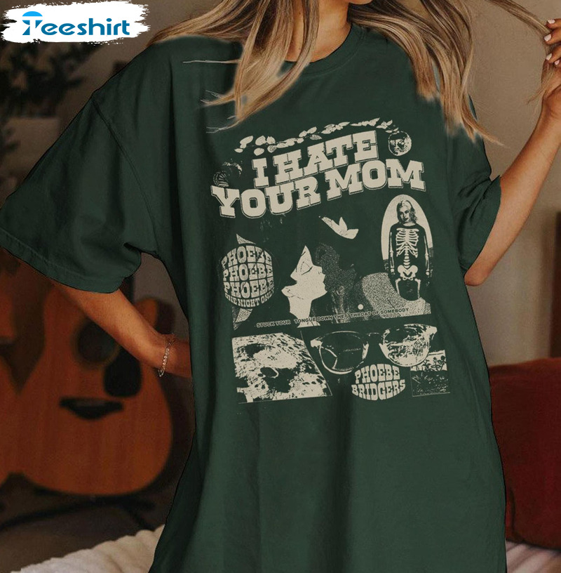 I Hate Your Mom Shirt, Phoebe Bridgers Vintage Tee Tops Short Sleeve