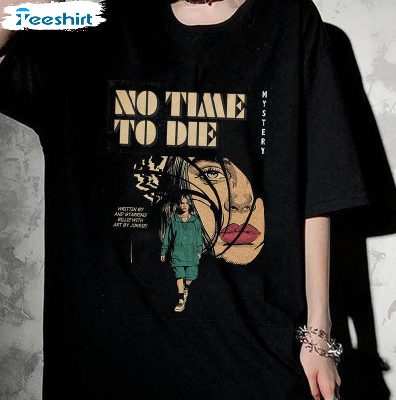 No Time To Die Shirt, Happier Than Ever Unisex Hoodie Long Sleeve