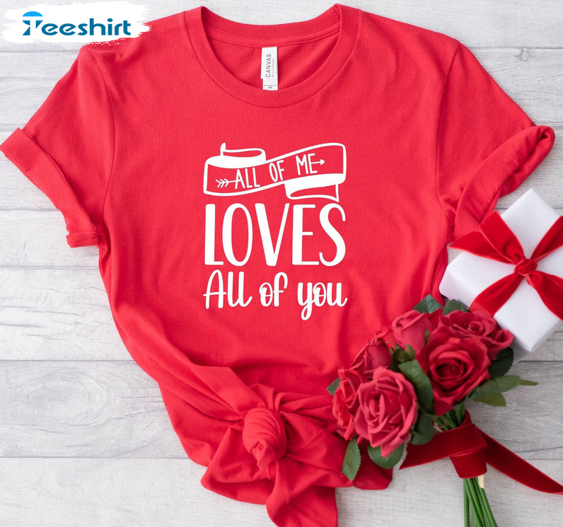 All Of Me Loves All Of You Vintage Shirt, Cute Valentines Unisex Hoodie Crewneck