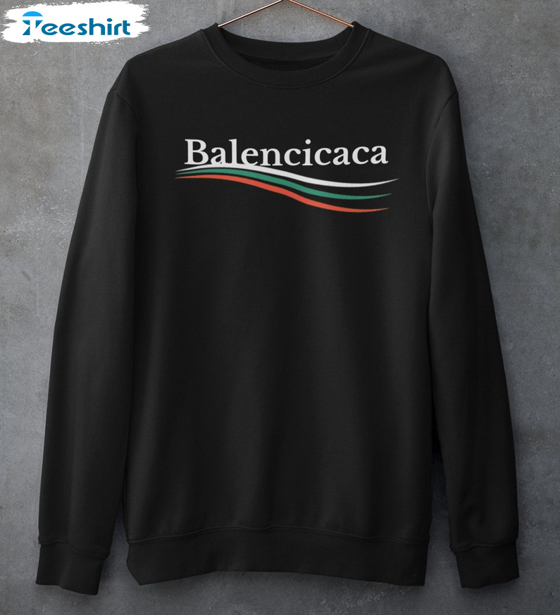 Balencicaca Trendy Shirt, Hispanic Humor Unisex Hoodie Tee Tops