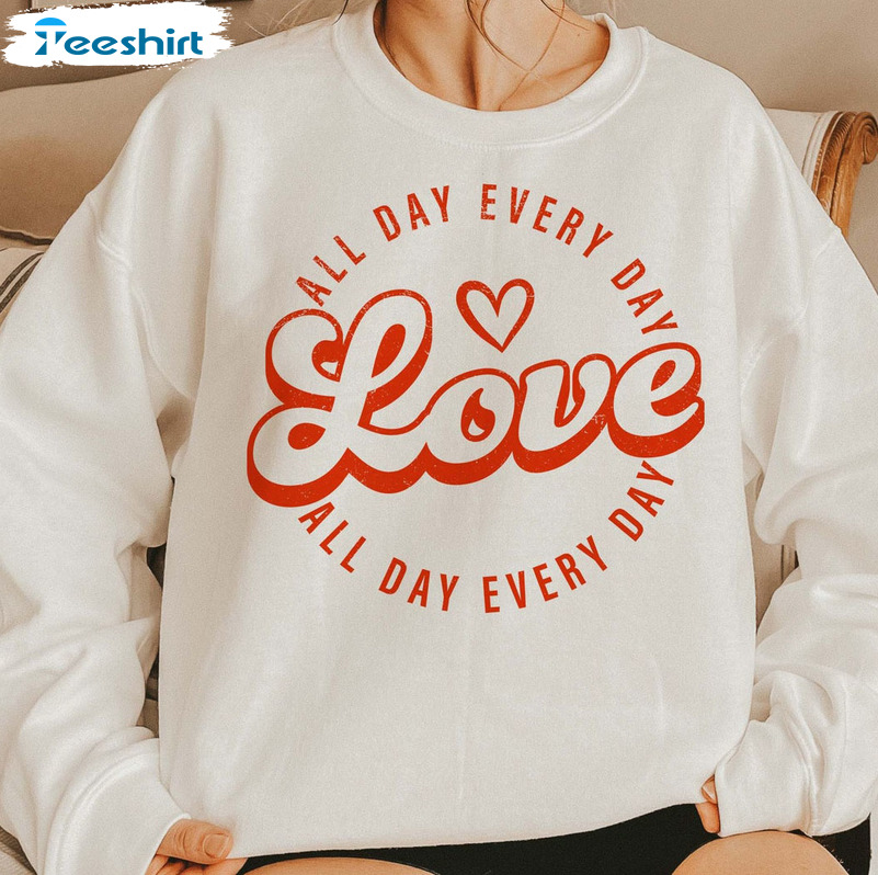 Love All Day Every Day Trendy Shirt, Valentine Vintage Tee Tops Short Sleeve