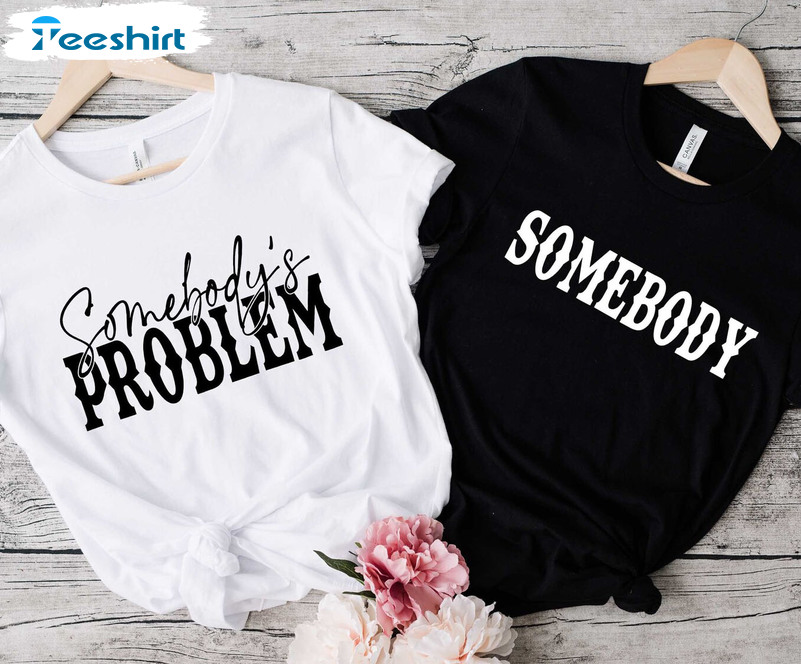 Somebody's Problem Matching Shirt, Funny Couple Short Sleeve T-shirt