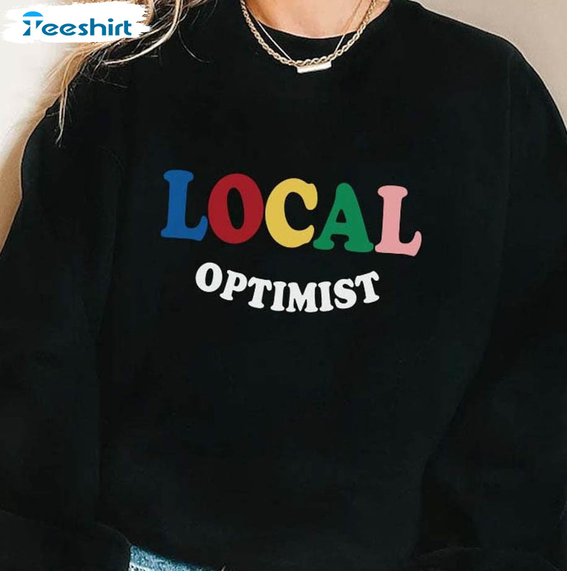 Local Optimist Sweatshirt, Have A Good Day Long Sleeve Tee Tops
