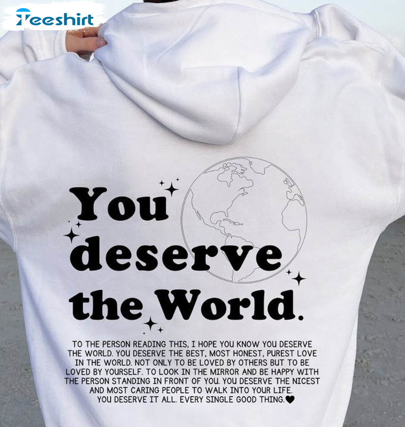 You Deserve The World Shirt, Trendy Short Sleeve Crewneck