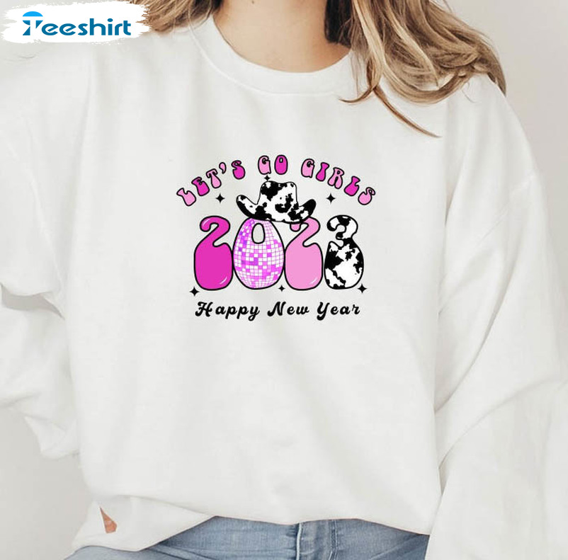 Let's Go Girls 2023 Sweatshirt, New Year Unisex Hoodie Crewneck