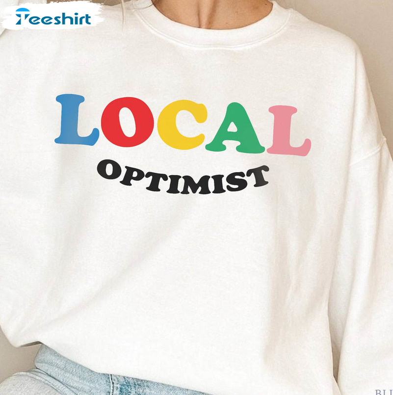 Local Optimist Shirt, Have A Good Day Optimism Tee Tops Short Sleeve