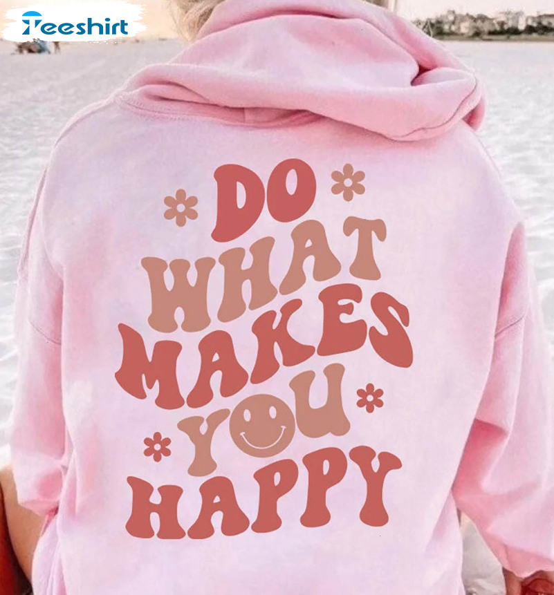 Do What Makes You Happy Vintage Shirt, Trendy Unisex T-shirt Short Sleeve