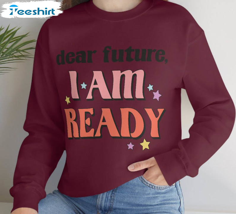 Dear Future I Am Ready Sweatshirt, Vintage Unisex T-shirt Short Sleeve