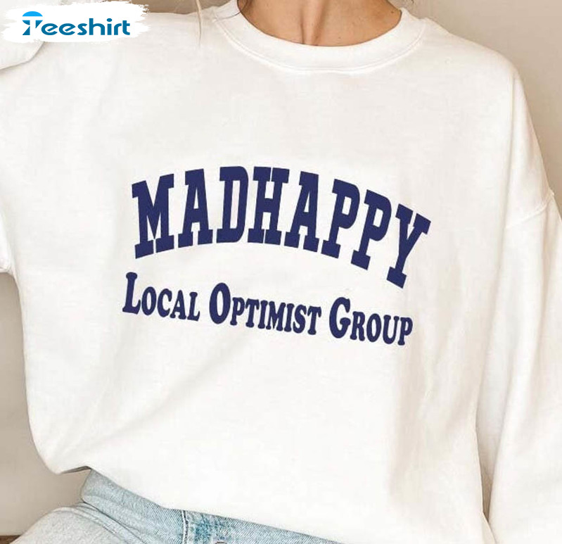 Madhappy Local Optimist Group Trendy Shirt, Cute Sweatshirt Long Sleeve