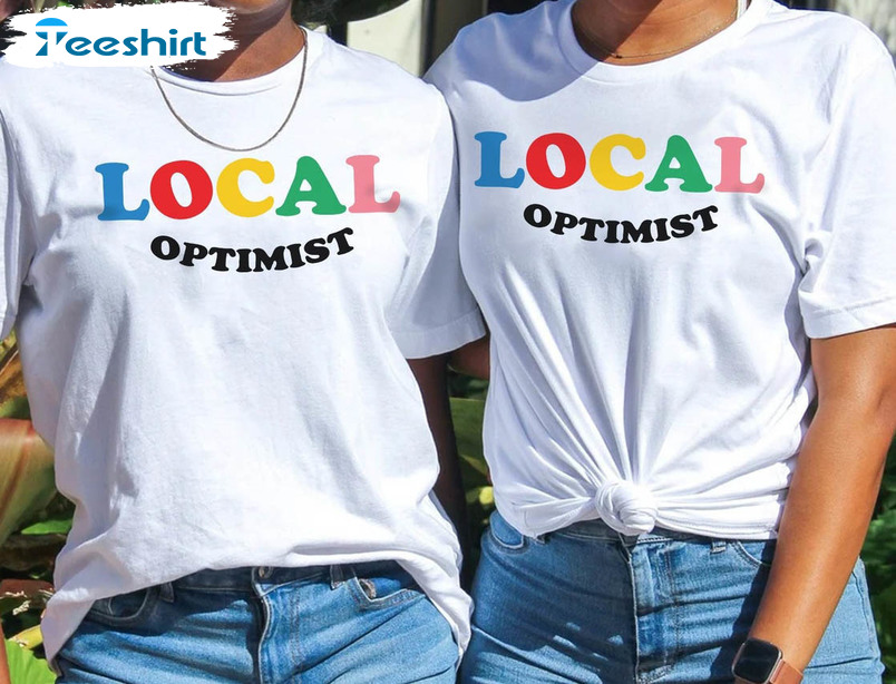 Local Optimist Shirt, Trending Short Sleeve Unisex T-shirt