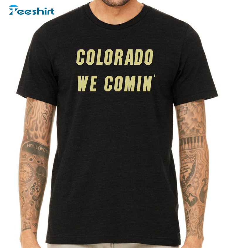 Colorado We Comin' Trendy Shirt, Sanders Colorado Crewneck Unisex T-shirt